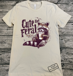 Cute But Feral Shirt