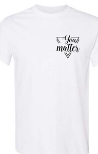 You Matter Shirt