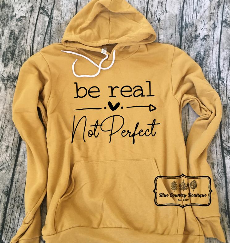 Be Real Not Perfect Hoodie