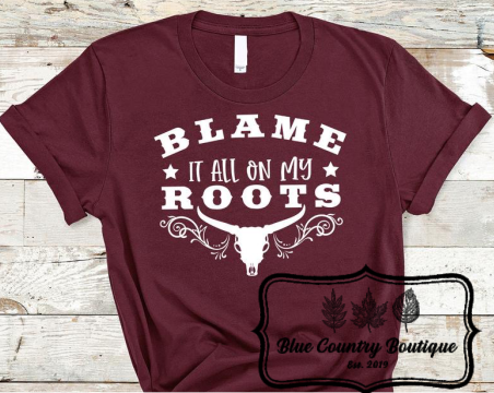 Blame It All On My Roots