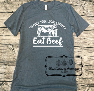 Support Your Local Farmers -Eat Beef