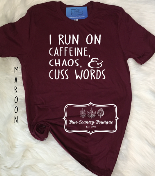 I Run On Caffeine Chaos And Cuss Words