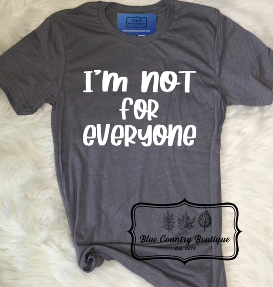 I'm Not for Everyone