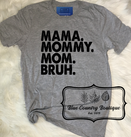 Mama. Mommy. Mom. Bruh.